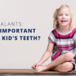 dental sealants important for kids teeth deschutes pediatric dentistry bend or