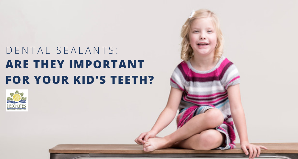 dental sealants important for kids teeth deschutes pediatric dentistry bend or