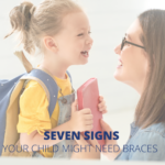 Deschutes Pediatric Dentsitry Seven Signs Your Child Might Need Braces Redmond Oregon Bend Oregon