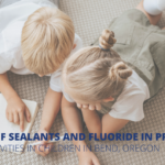 DPD The Role of Sealants and Fluoride in Preventing Cavities in Children in Bend Oregon