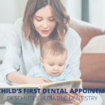 Deschutes Pediatric Dentistry Your Child’s First Pediatric Dental Appointment Bend Oregon
