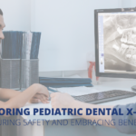 DPD Exploring Pediatric Dental X rays Ensuring Safety and Embracing Benefits
